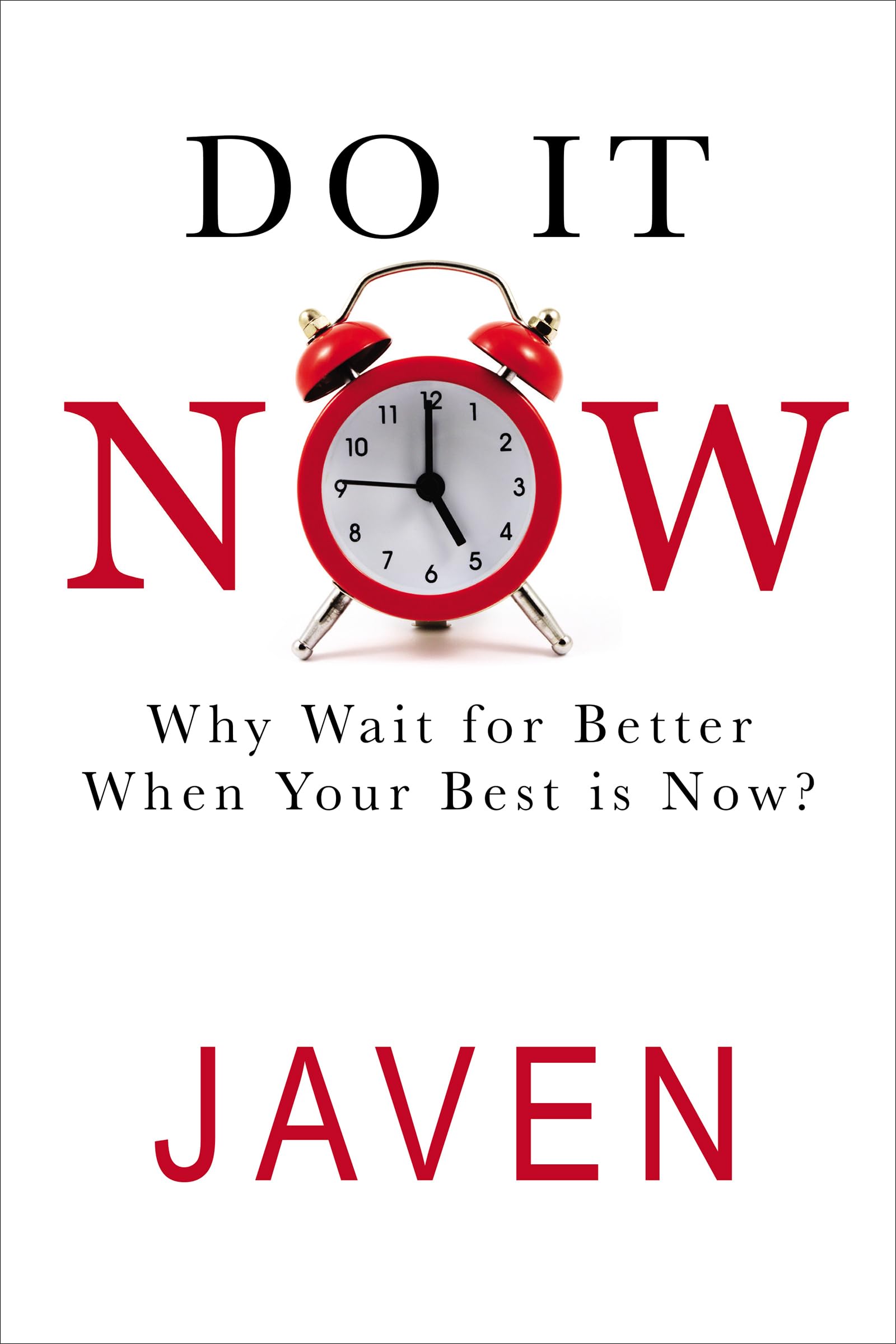 Do It Now: Why Wait for Better When Your Best is Now 9781685567217