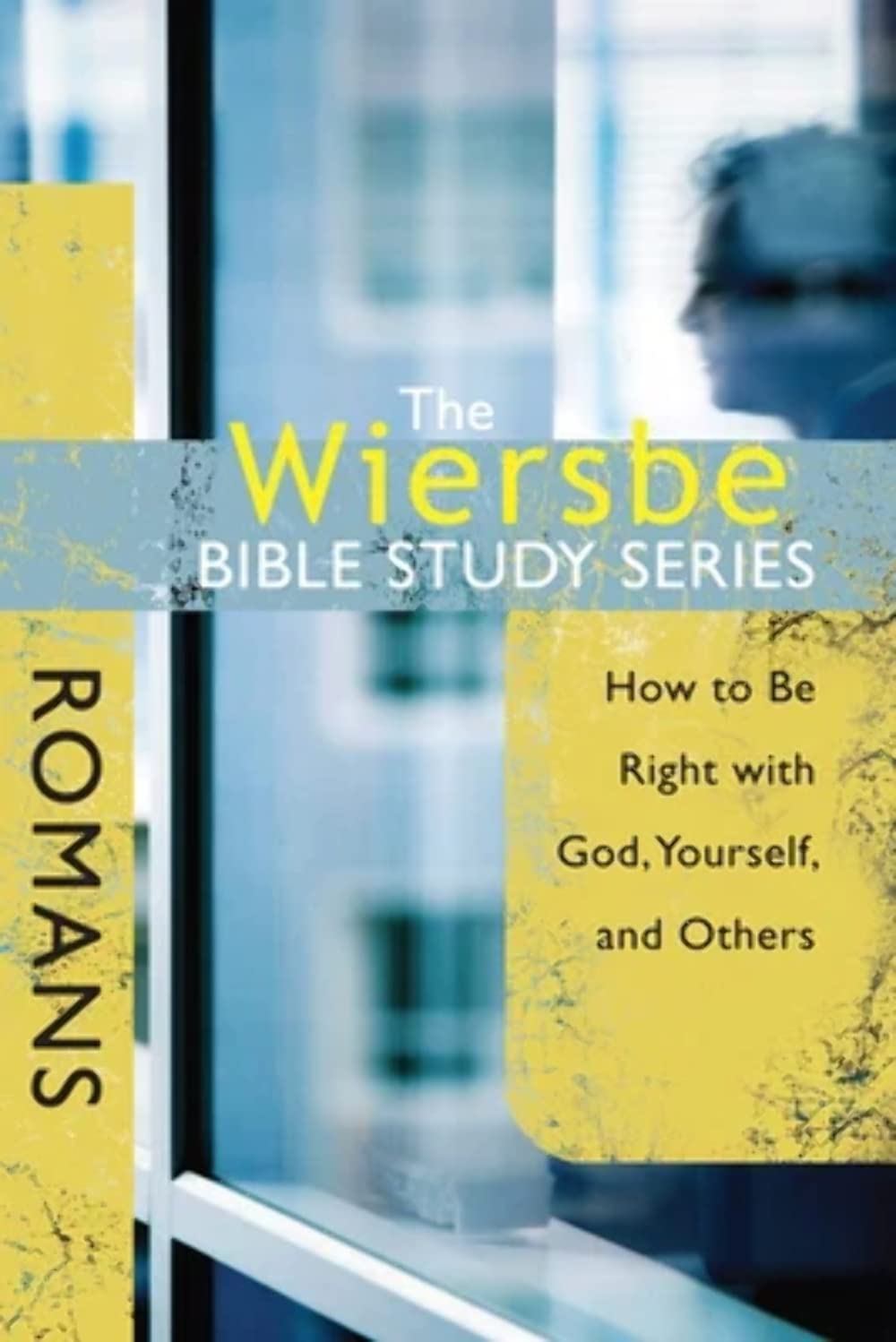 The Wiersbe Bible Study Series: Romans: How to Be Right with God, Yourself, and Others 9780781445726