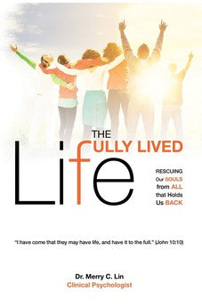 The Fully Lived Life: Rescuing Our Souls from All that Holds Us Back 9781927355503