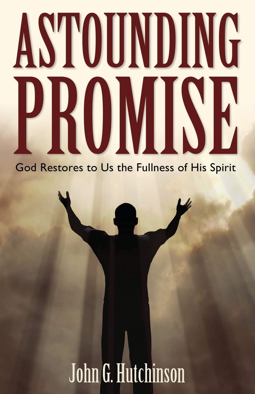 Astounding Promise: God Restores to Us the Fullness of His Spirit 9781486608096