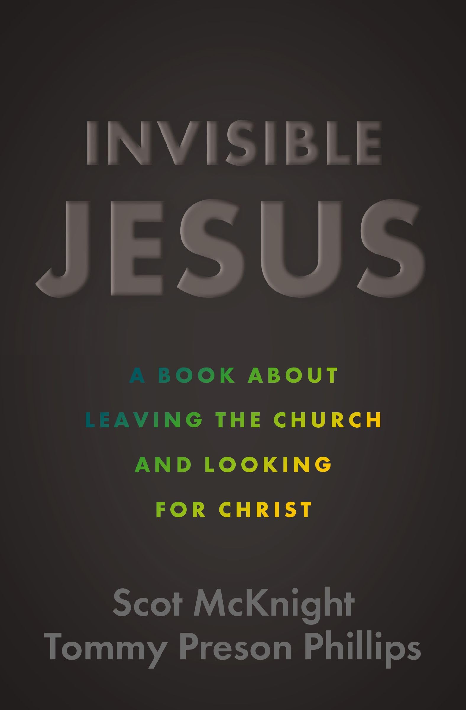 Invisible Jesus: A Book about Leaving the Church and Looking for Christ 9780310162315