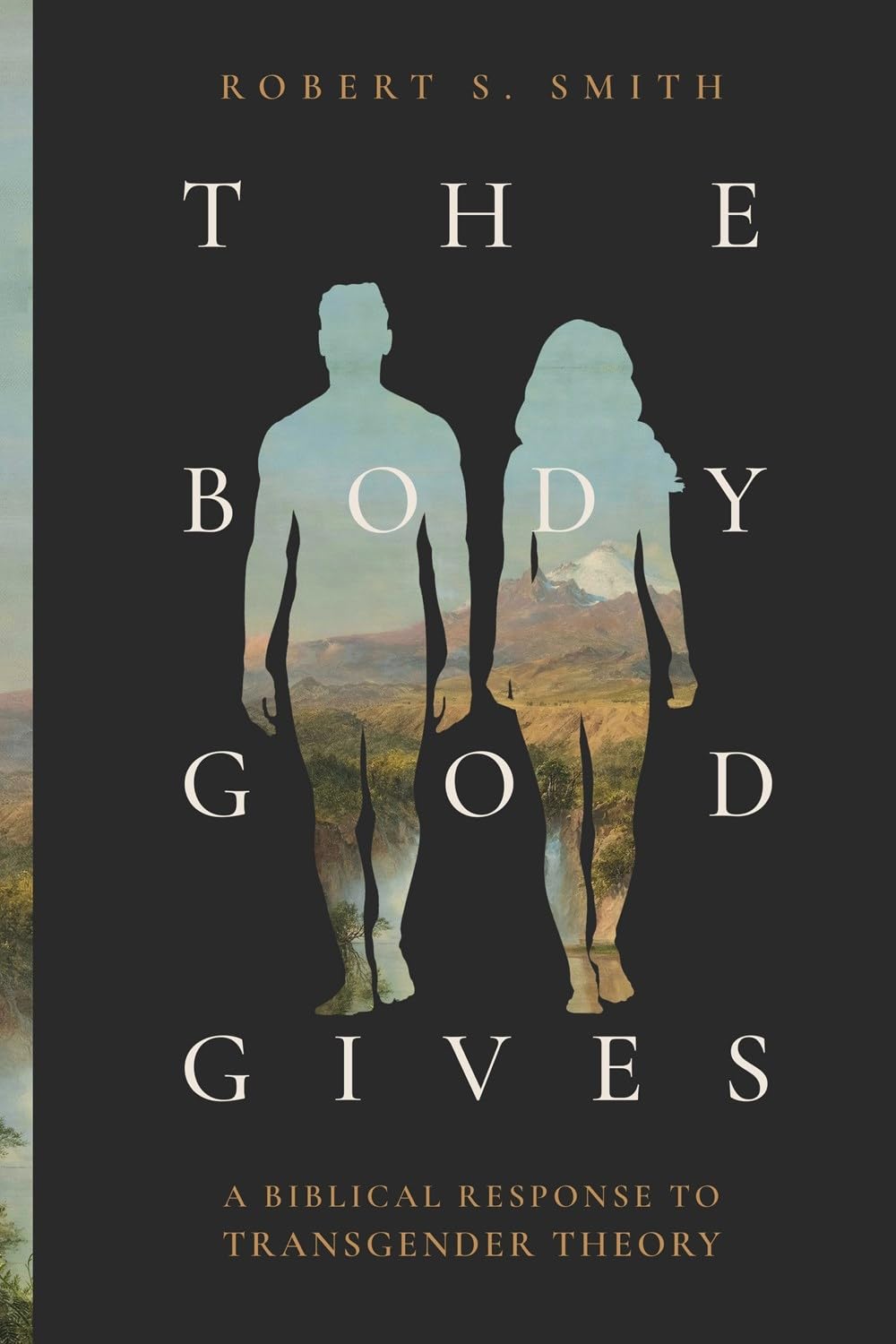 The Body God Gives: A Biblical Response to Transgender Theory 9781683598121