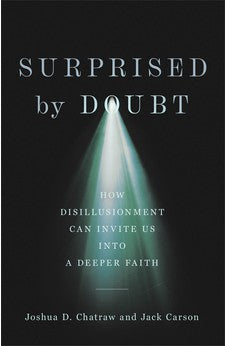 Surprised by Doubt: How Disillusionment Can Invite Us into a Deeper Faith 9781587435591