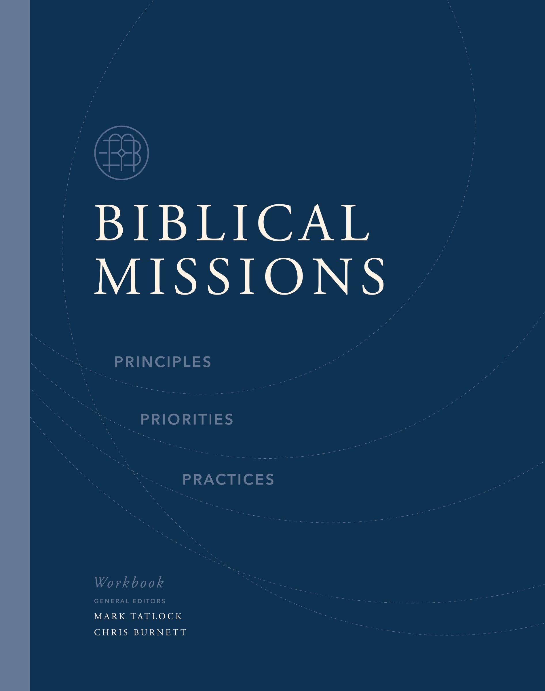Biblical Missions Workbook: Principles, Priorities, and Practices 9780310158189