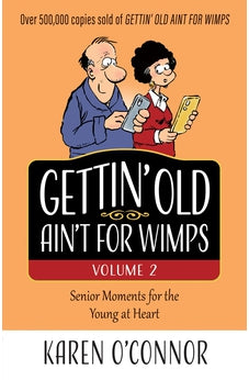 Gettin' Old Ain't for Wimps Volume 2: Senior Moments for the Young at Heart (Volume 2) 9780736984768