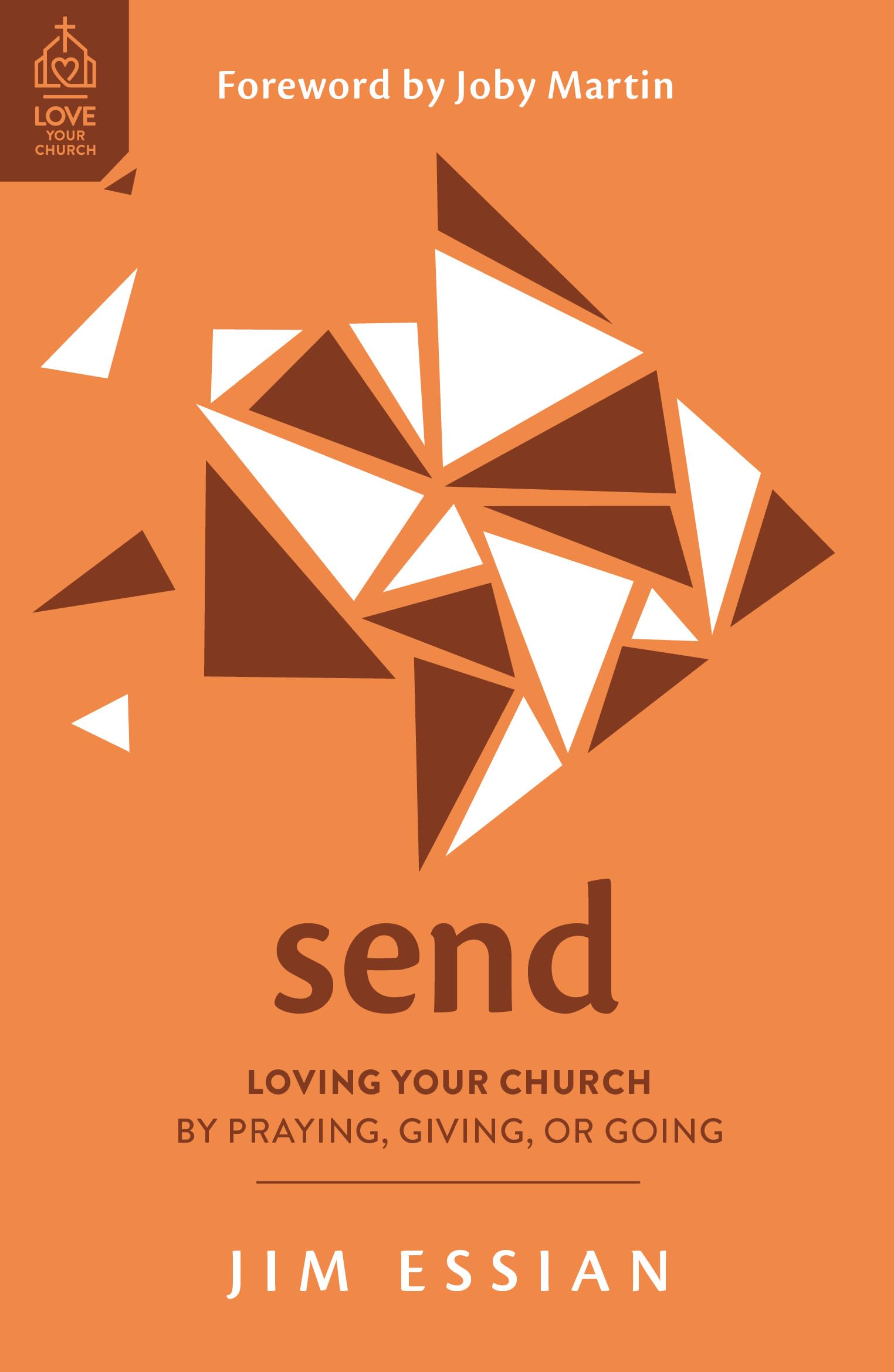 Send: Loving Your Church by Praying, Giving, or Going (Love Your Church) 9781802541014