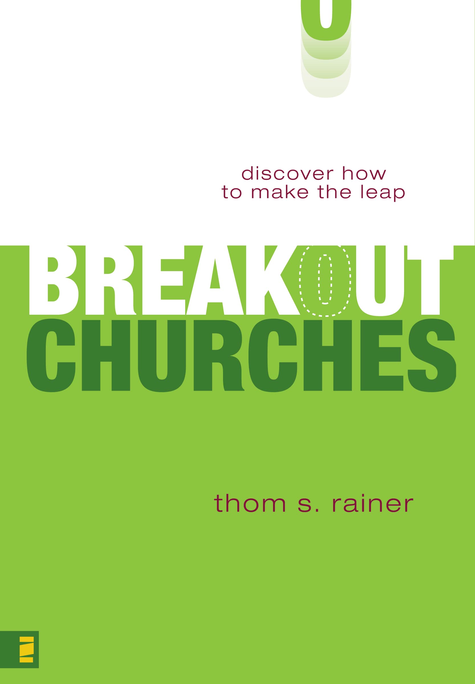 Breakout Churches: Discover How To Make The Leap 9780310257455