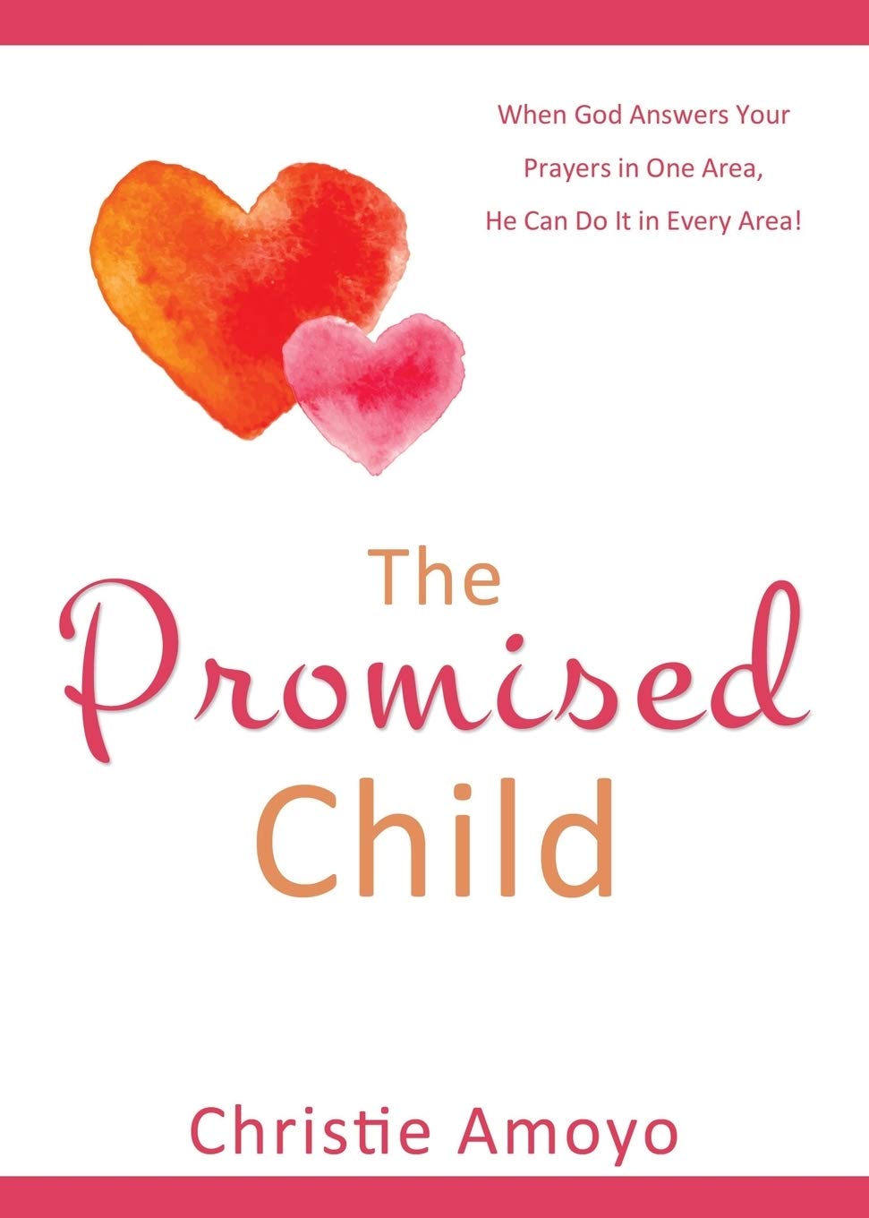 The Promised Child: When God Answers Your Prayers in One Area, He Can Do It in Every Area! 9781486616497