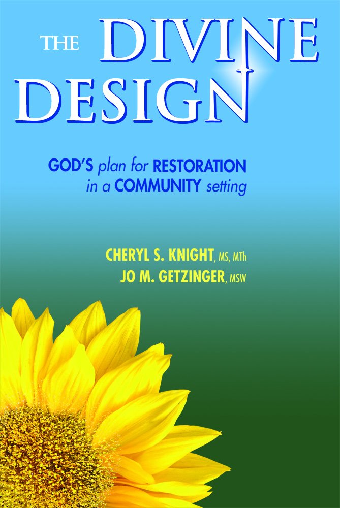 The Divine Design: God's Plan for Restoration in a Community Setting 9781935769958