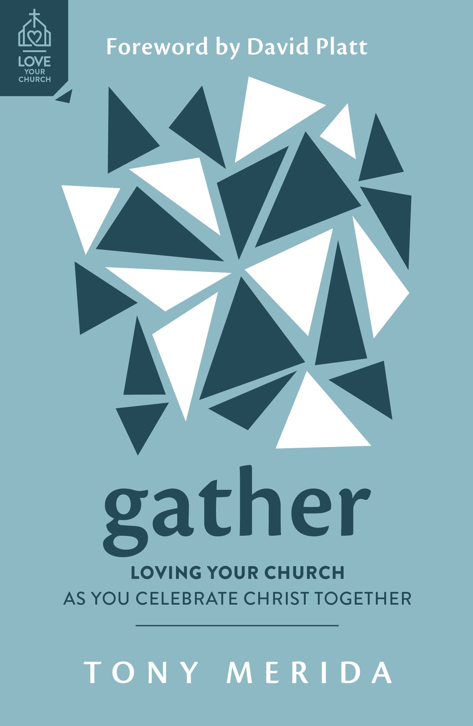 Gather: Loving Your Church as You Celebrate Christ Together 9781784988272