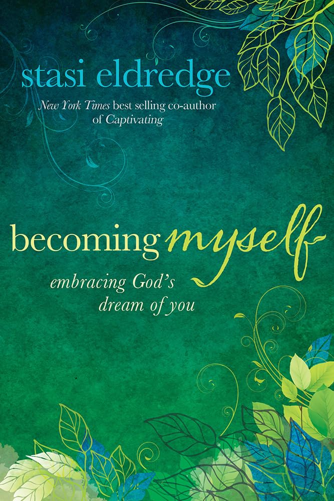 Becoming Myself: Embracing God's Dream of You 9781434708410