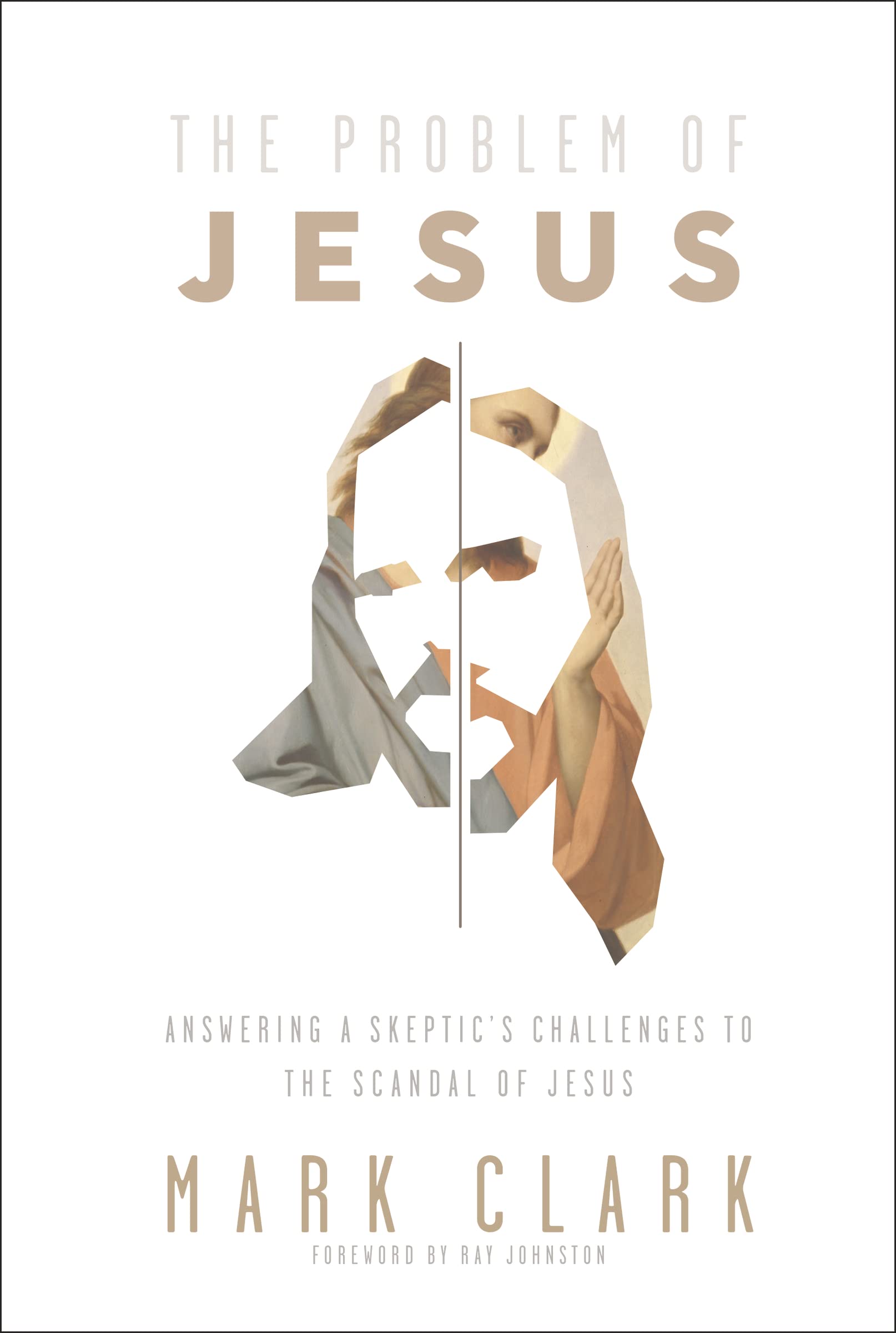 The Problem of Jesus: Answering a Skeptic's Challenges to the Scandal of Jesus 9780310108306