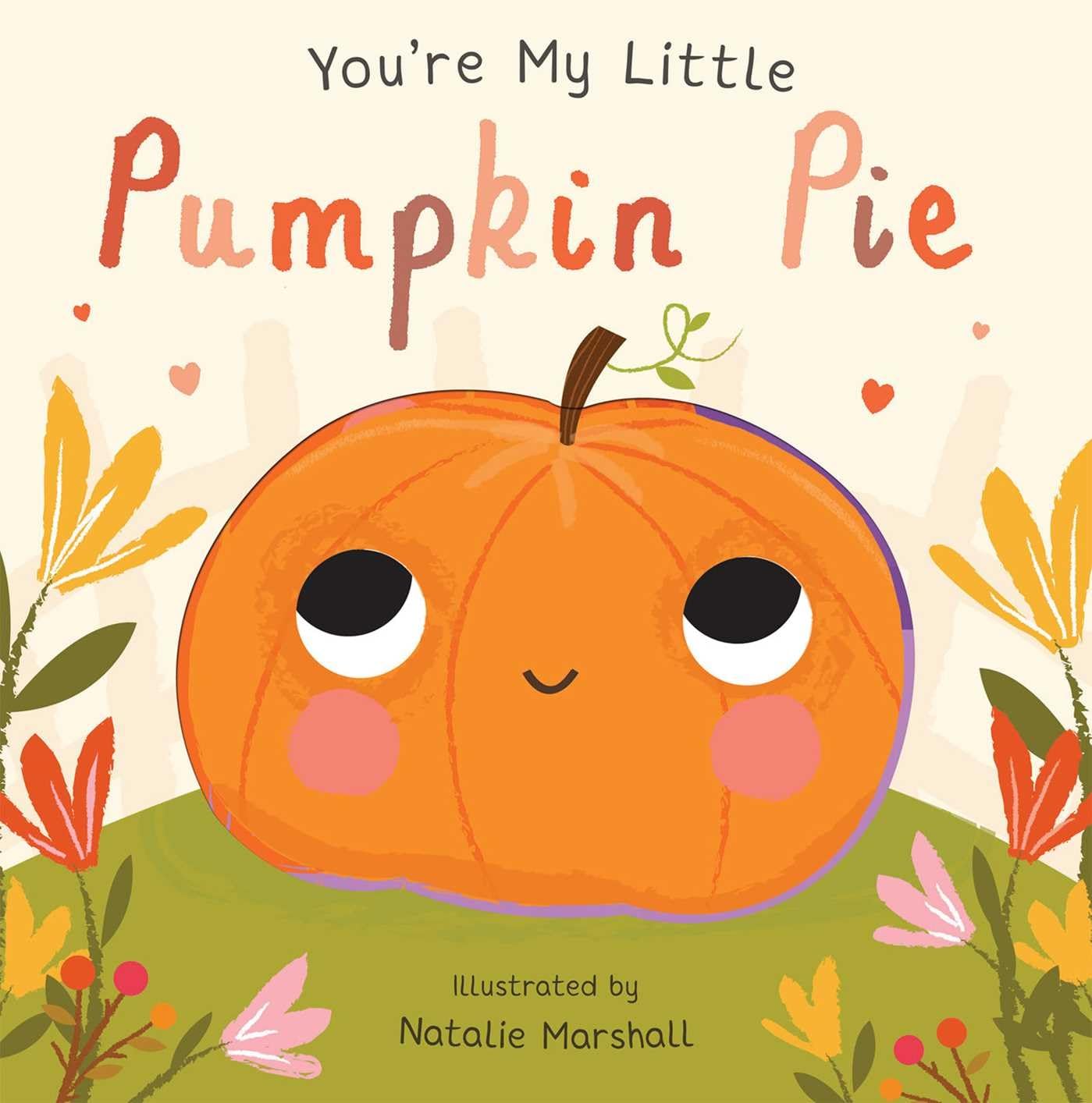 You're My Little Pumpkin Pie 9781684124343