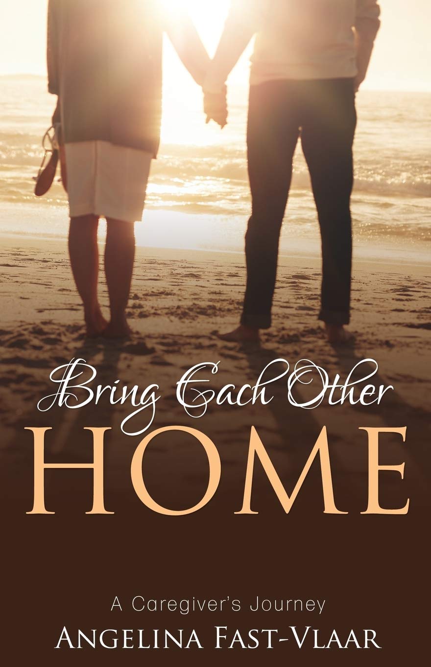 Bring Each Other Home: A Caregiver's Journey 9781486615988