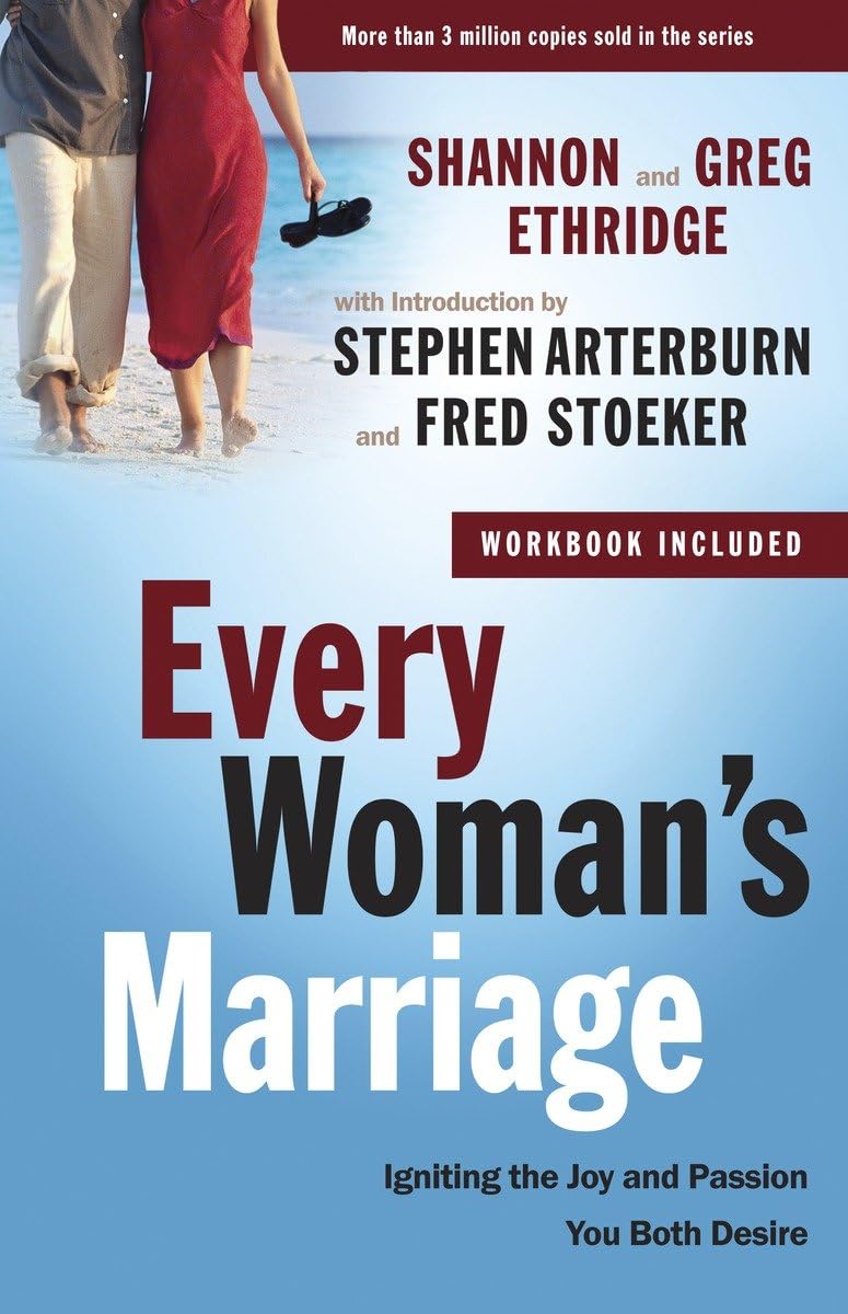 Every Woman's Marriage: Igniting the Joy and Passion You Both Desire (The Every Man Series) 9780307458575