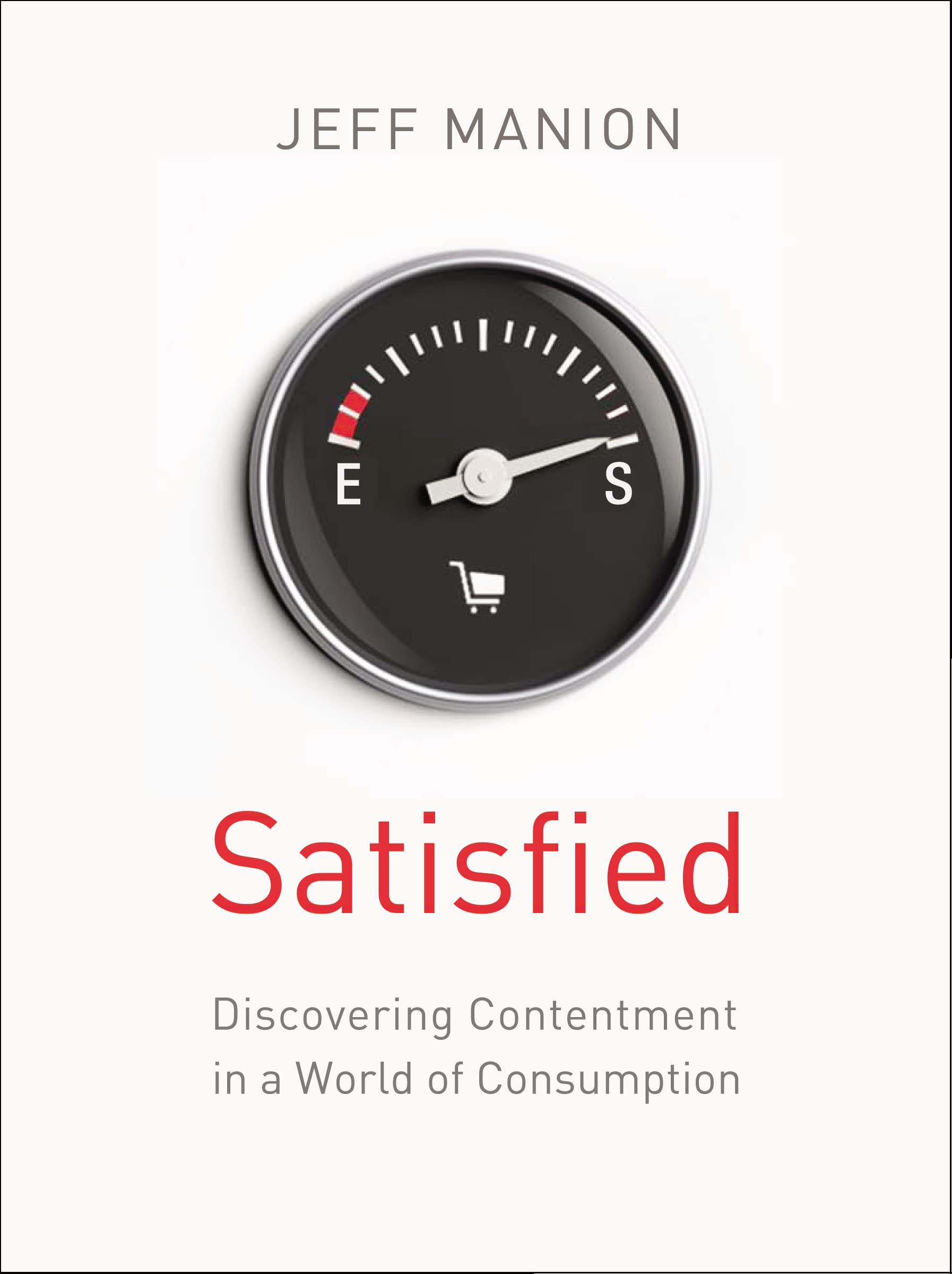 Satisfied: Discovering Contentment in a World of Consumption 9780310328353