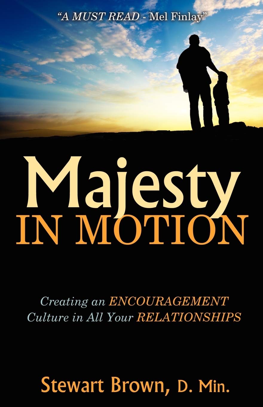 Majesty in Motion: Creating an Encouragement Culture in All Your Relationships 9781926676456