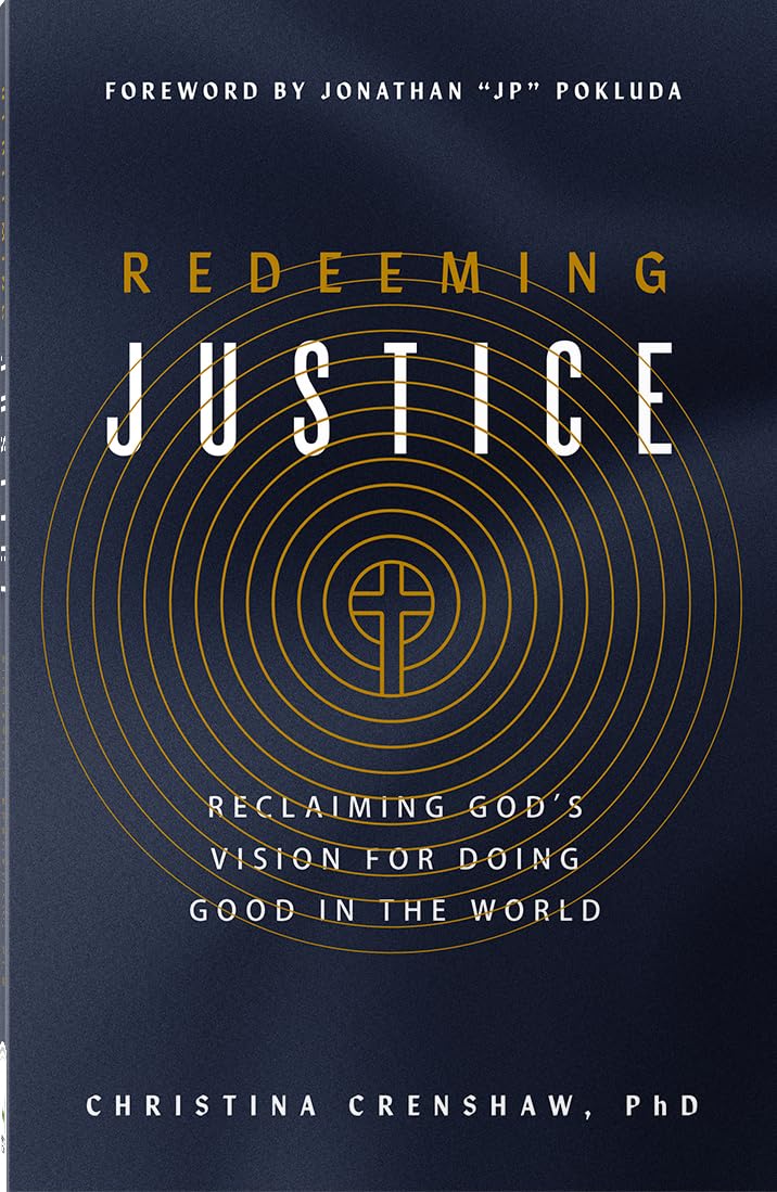 Redeeming Justice: Reclaiming God’s Vision for Doing Good in the World 9780736989848