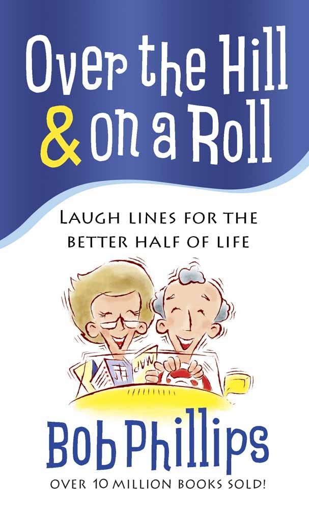Over the Hill And on a Roll: Laugh Lines for the Better Half of Life 9780736929165
