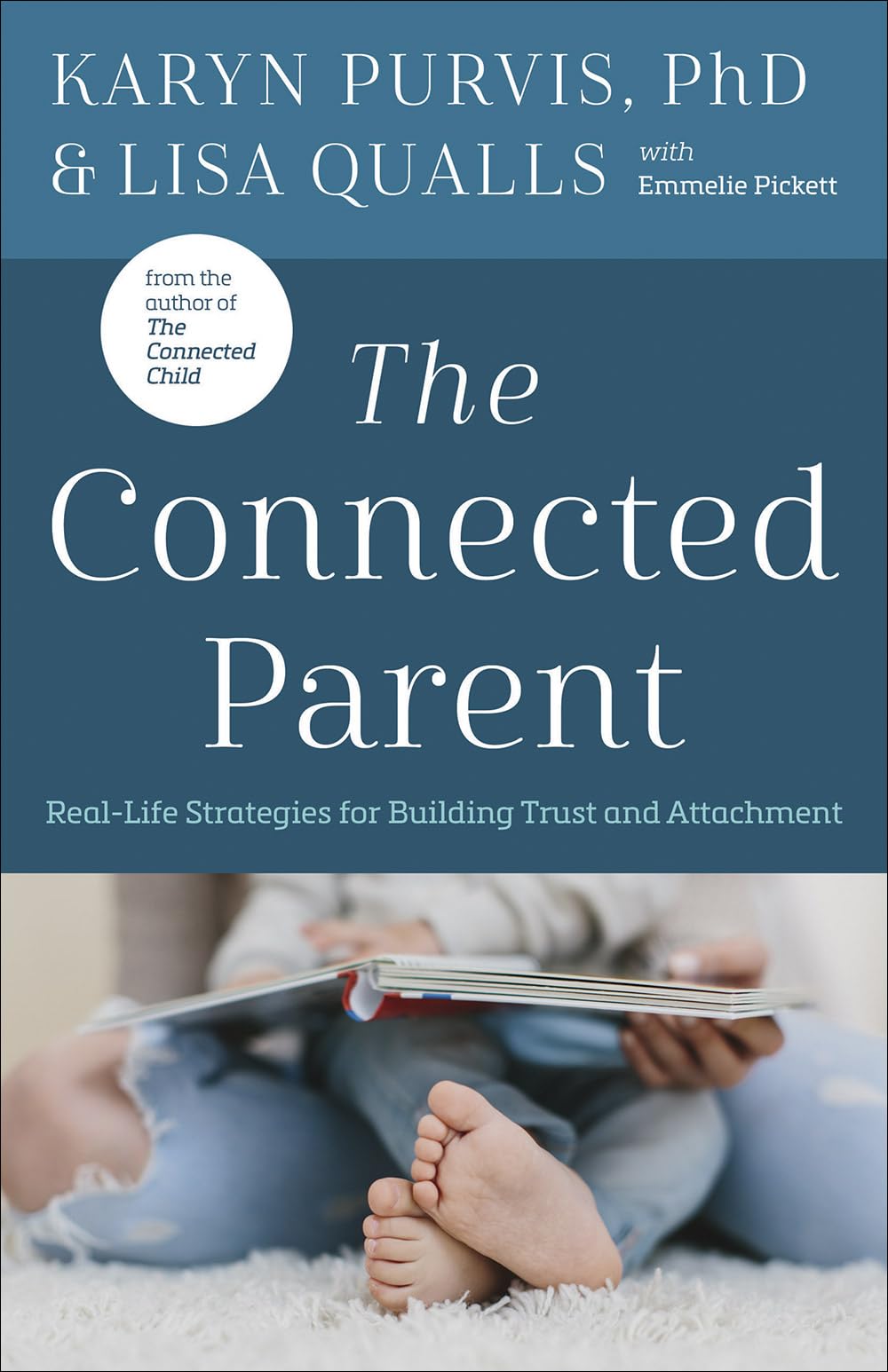 The Connected Parent: Real-Life Strategies for Building Trust and Attachment 9780736978927