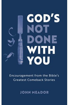God's Not Done With You: Encouragement from the Bible's Greatest Comeback Stories 9781784988654