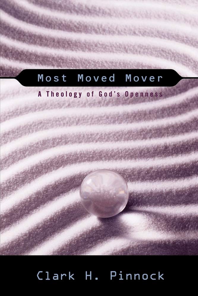 Most Moved Mover: A Theology of God's Openness (The Didsbury Lectures) 9780801022906