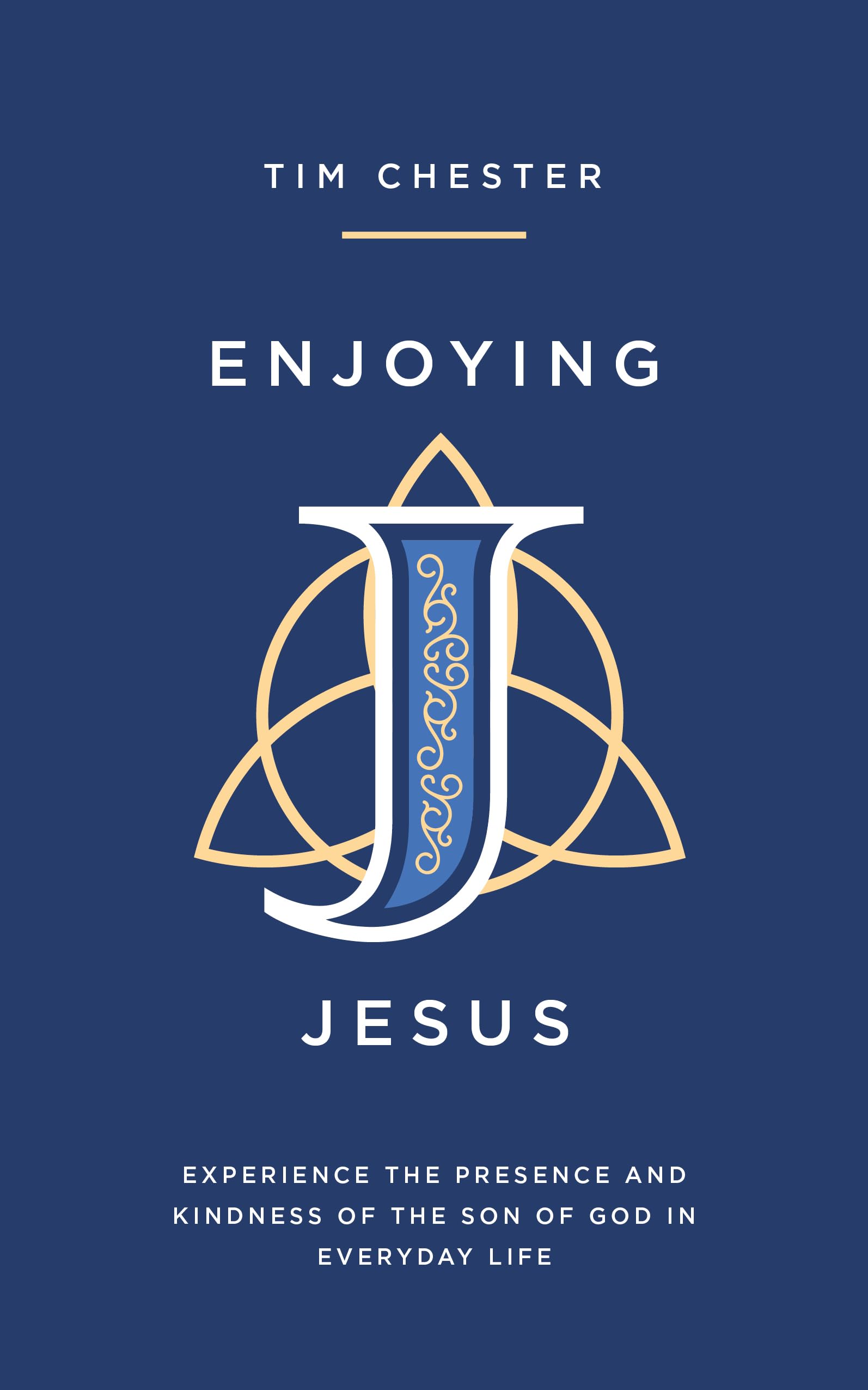 Enjoying Jesus: Experience the Presence and Kindness of the Son of God in Everyday Life 9781802541076