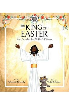 The King of Easter: Jesus Searches for All God's Children (A FatCat Book) 9781683596868