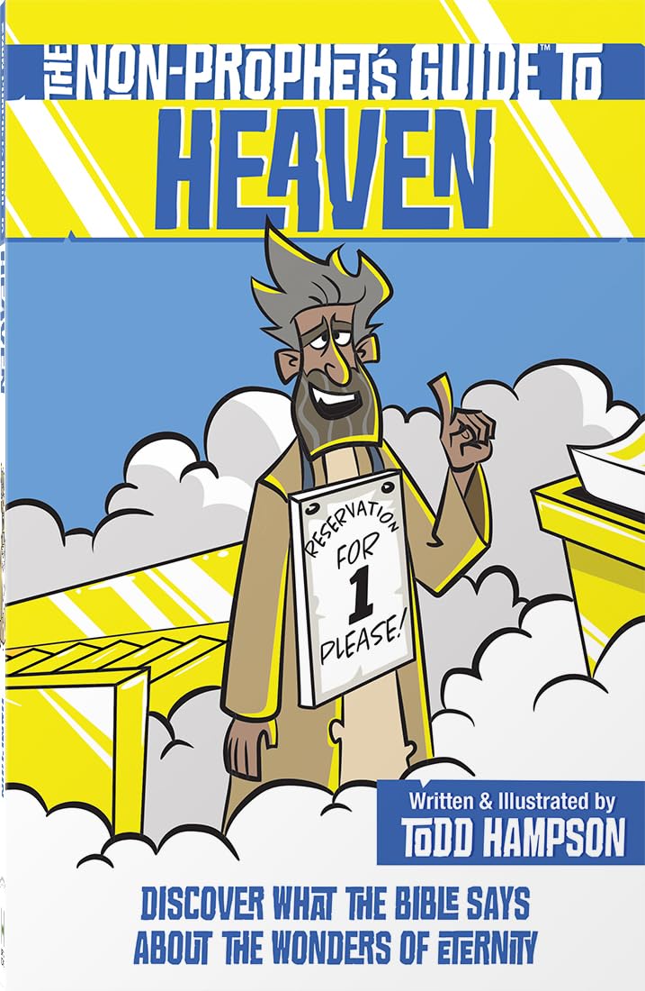The Non-Prophet's Guide to Heaven: Discover What the Bible Says About the Wonders of Eternity 9780736986380