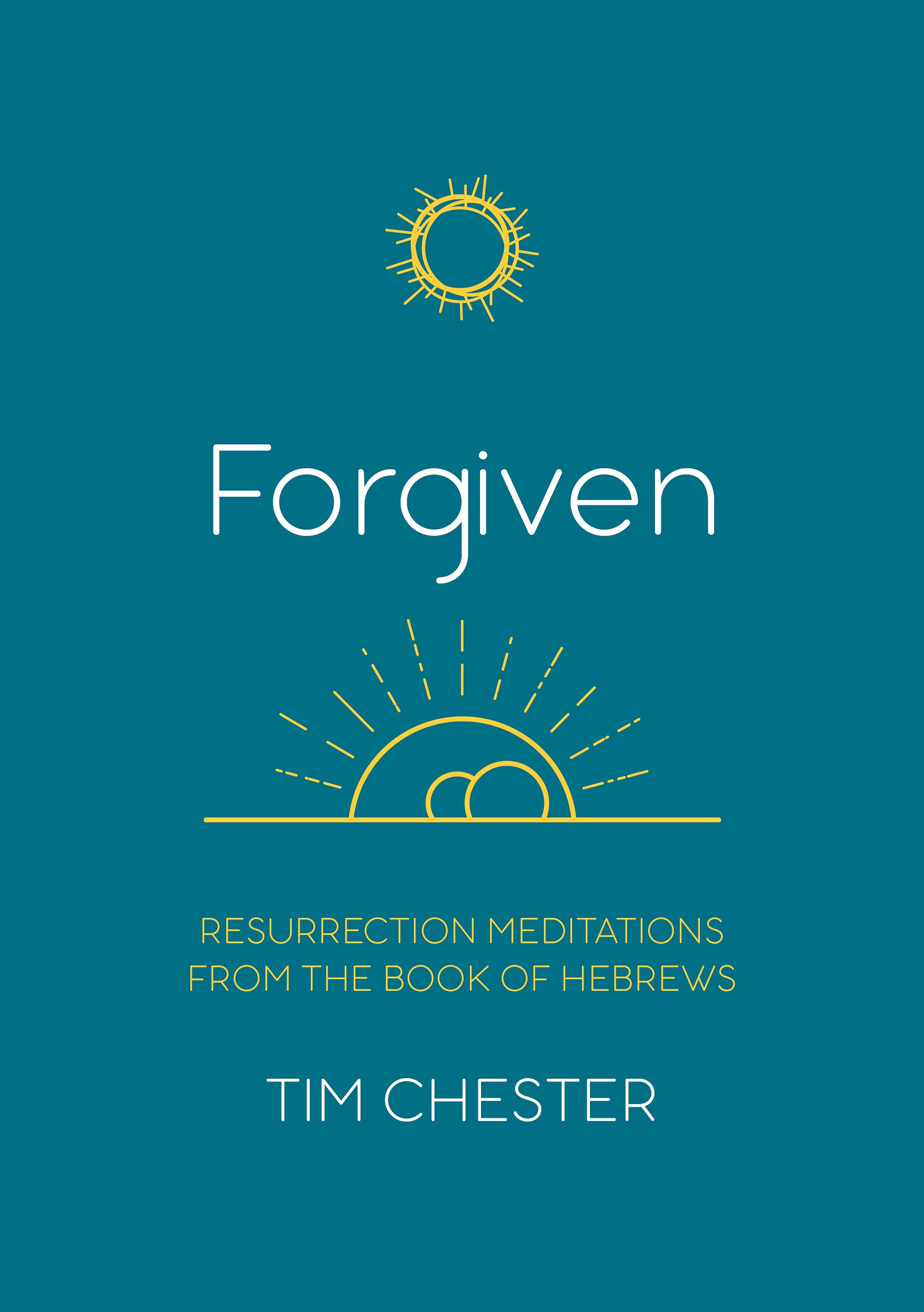 Forgiven: Resurrection Meditations from the Book of Hebrews 9781914966156