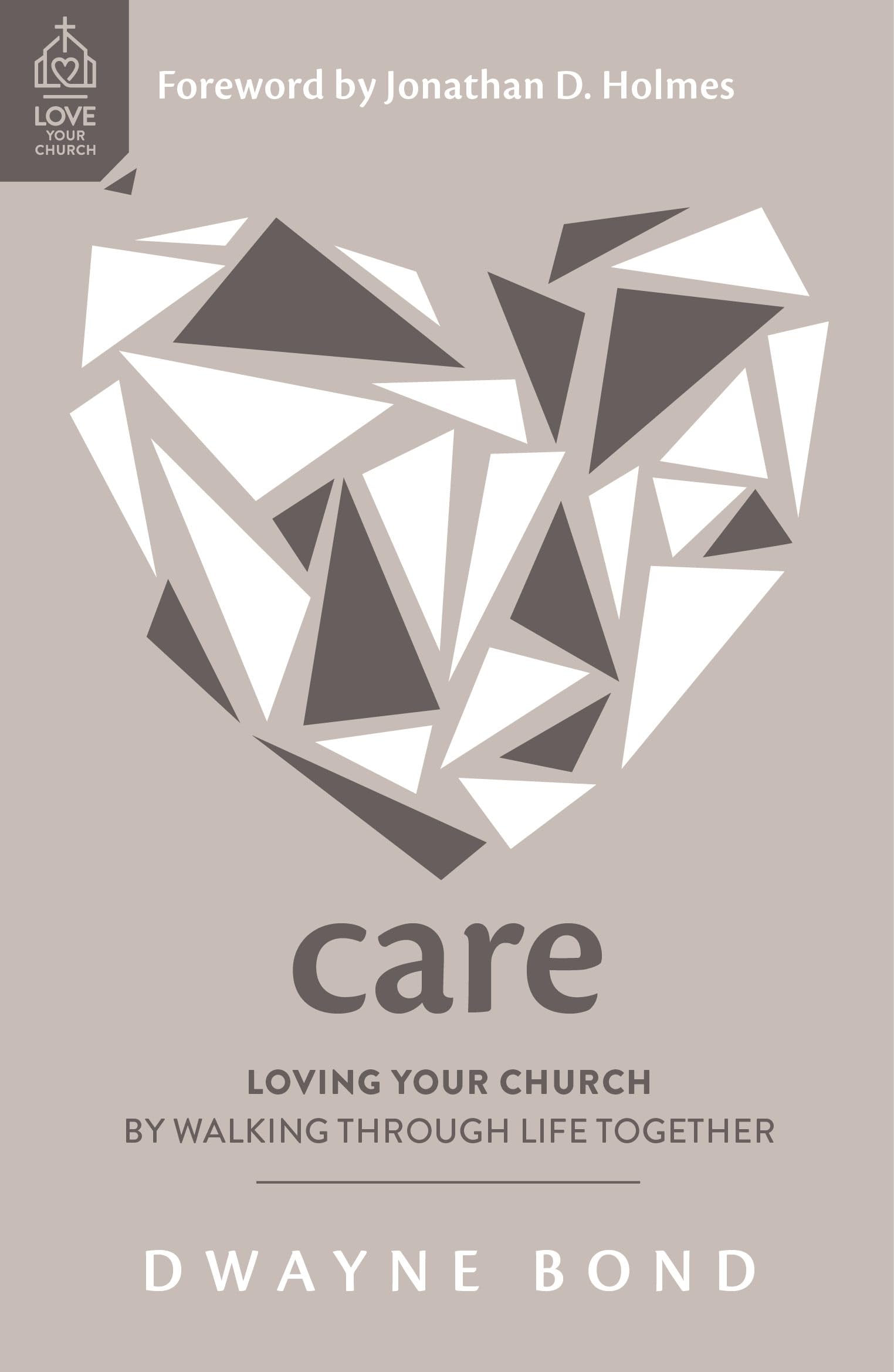 Care: Loving Your Church by Walking through Life Together (Loving one another like Jesus, pastoral care ministry resource.) 9781784988722