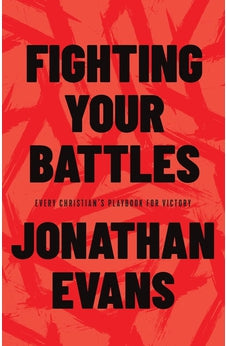 Fighting Your Battles: Every Christian's Playbook for Victory 9780736984041