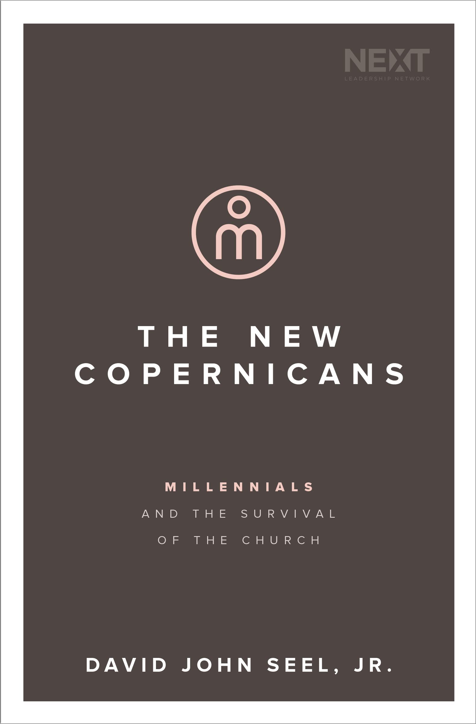 The New Copernicans: Millennials and the Survival of the Church 9780718098872