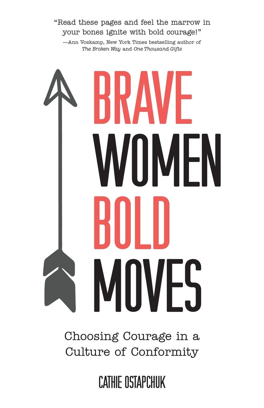 Brave Women@@ Bold Moves: Choosing Courage in a Culture of Conformity 9781486619023