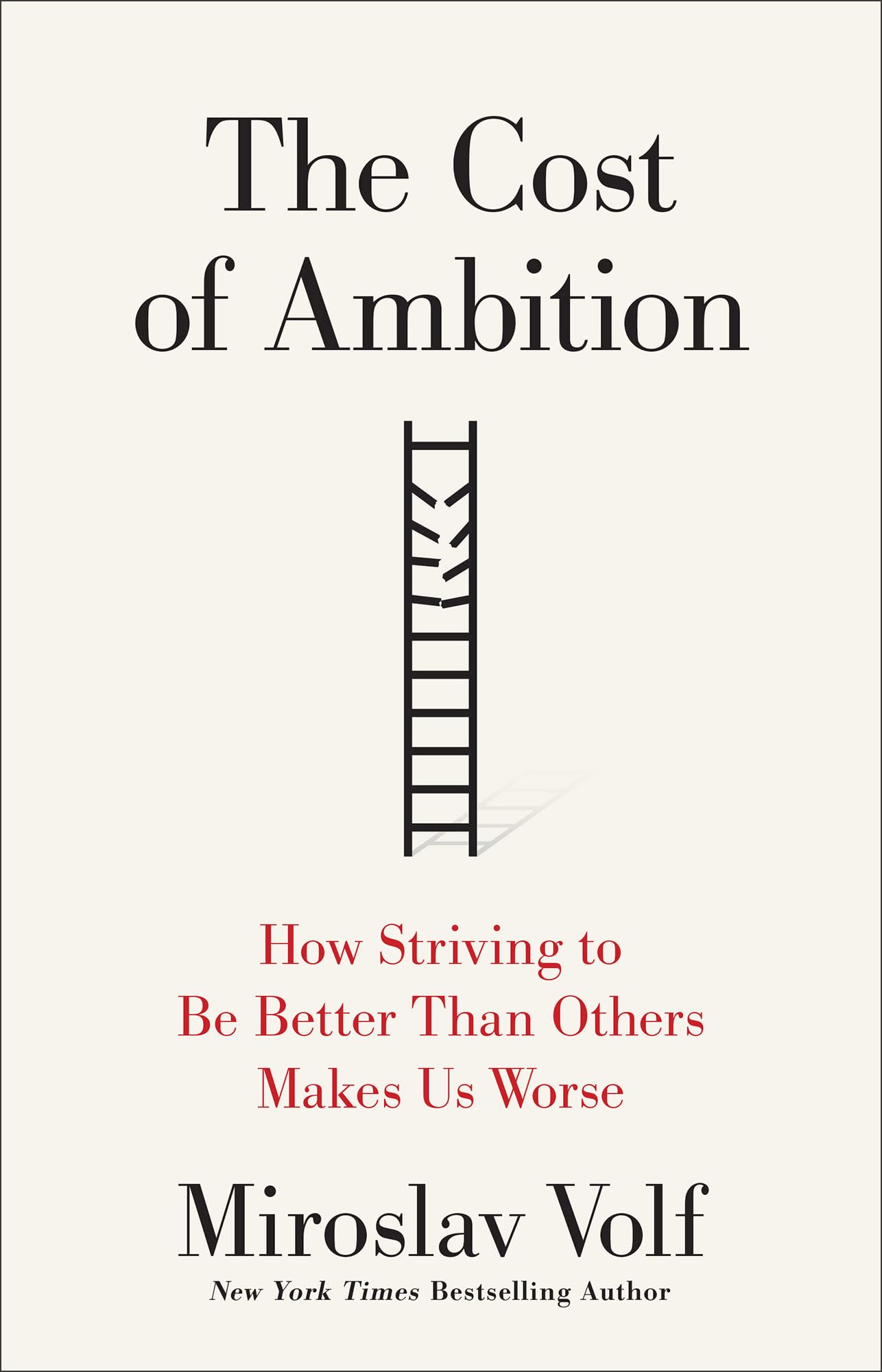 The Cost of Ambition: How Striving to Be Better Than Others Makes Us Worse 9781587434815