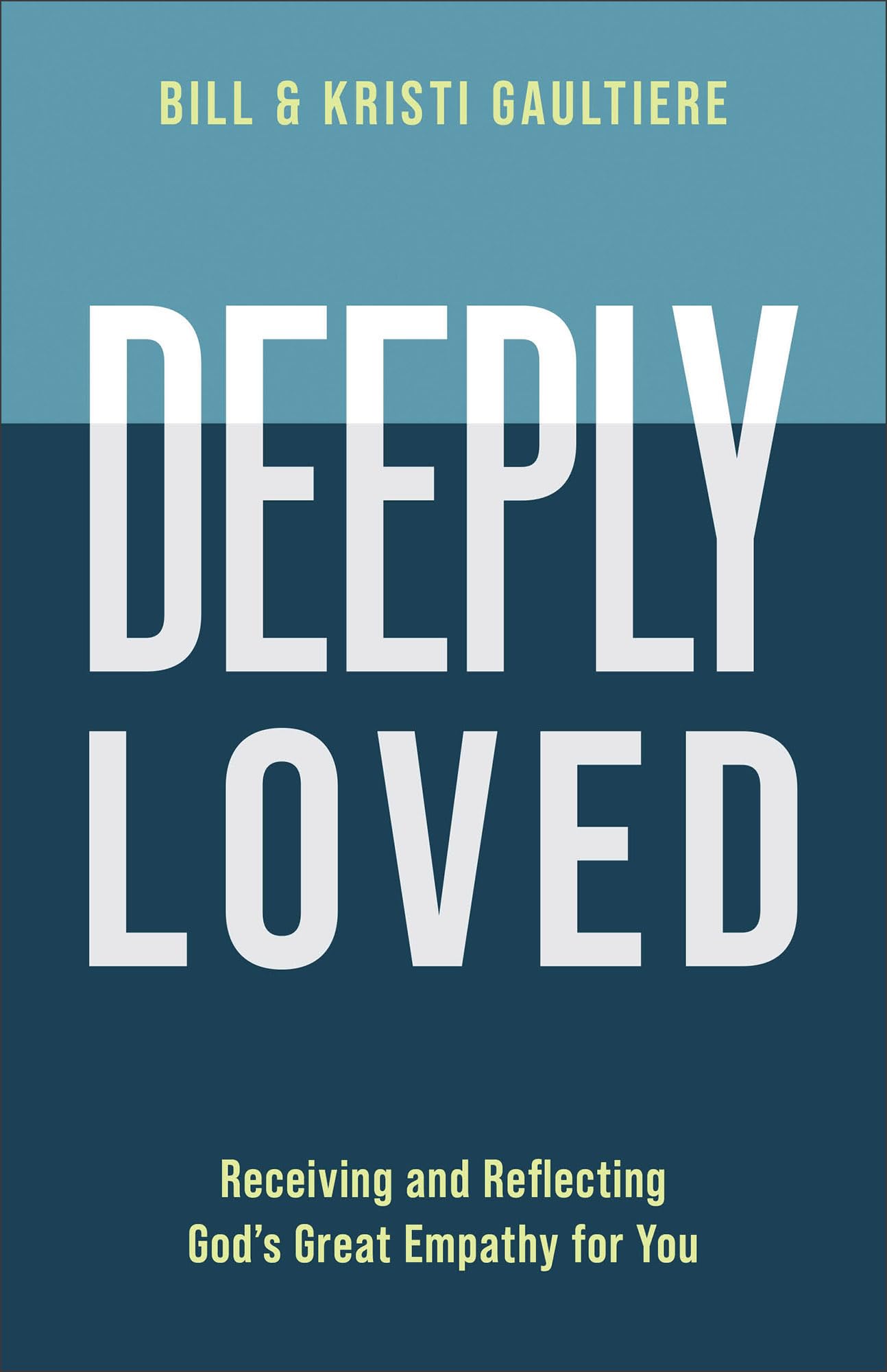 Deeply Loved: Receiving and Reflecting God's Great Empathy for You 9780800742829