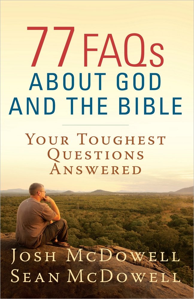 77 FAQs About God and the Bible: Your Toughest Questions Answered (The McDowell Apologetics Library) 9780736949248