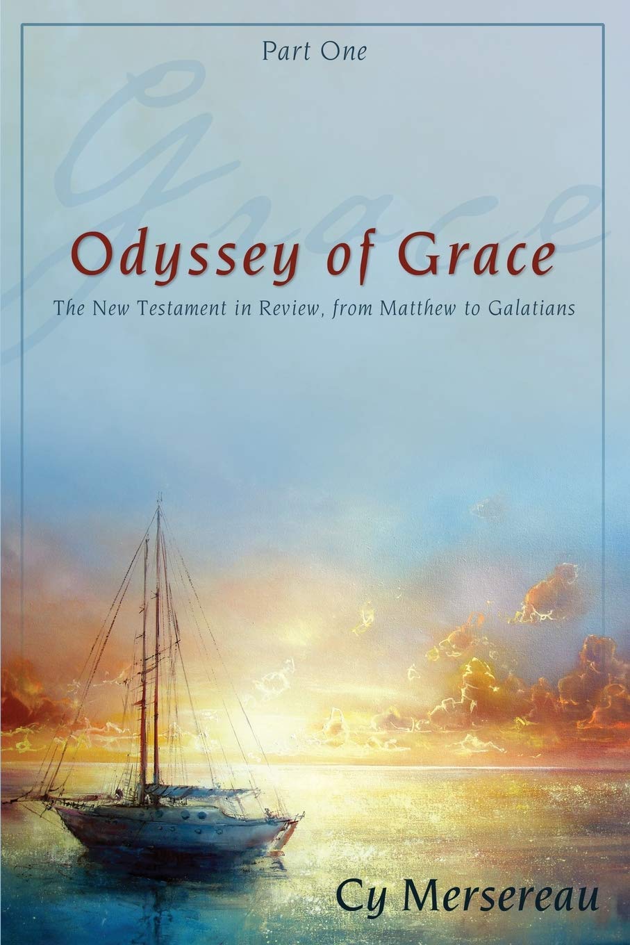 Odyssey of Grace: The New Testament in Review, from Matthew to Galatians 9781486600007