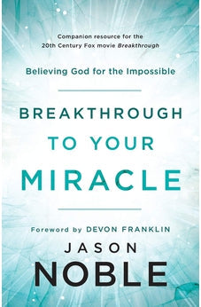 Breakthrough to Your Miracle 9780800799519