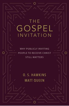 The Gospel Invitation: Why Publicly Inviting People to Receive Christ Still Matters 9780310141938