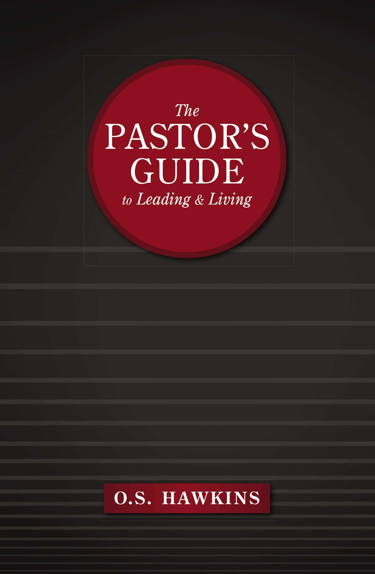 The Pastor's Guide to Leading and Living 9780310141495