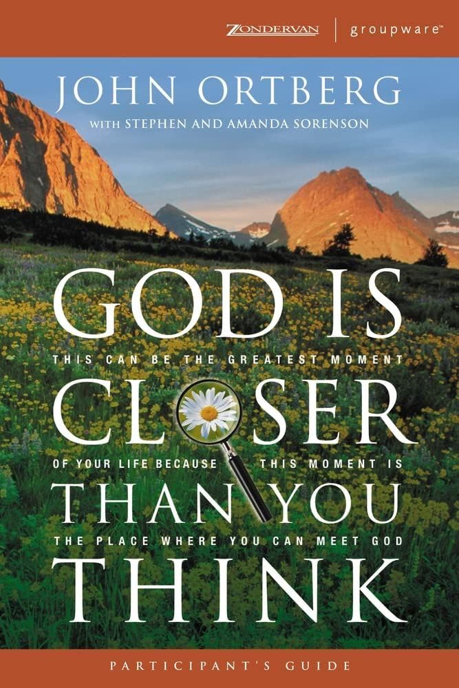 God Is Closer Than You Think Participant's Guide: This Can Be the Greatest Moment of Your Life Because This Moment is the Place Where You Can Meet God (ZondervanGroupware Small Group Edition) 9780310266396
