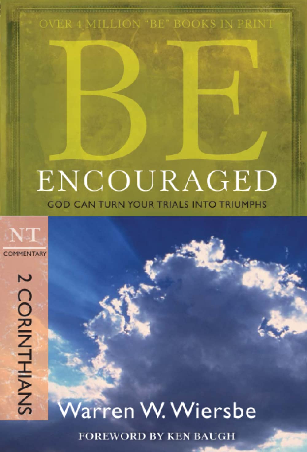 Be Encouraged (2 Corinthians): God Can Turn Your Trials into Triumphs (The BE Series Commentary) 9781434766335