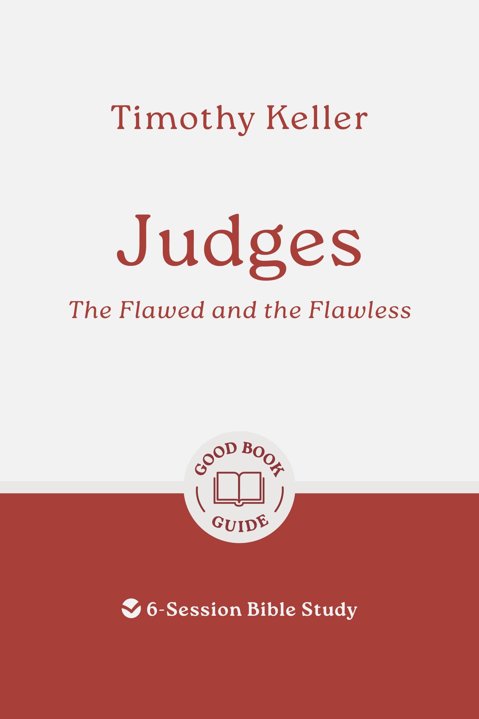 Judges: The Flawed and the Flawless: 6-Session Bible Study (Good Book Guides) 9781802541779