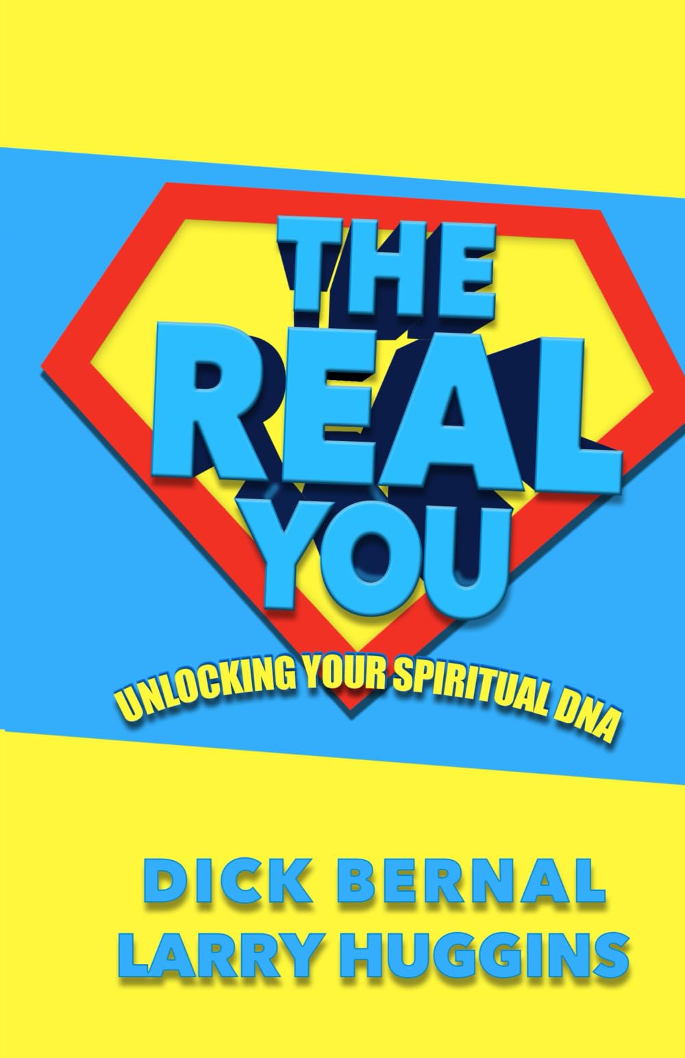 The Real You: Unlocking Your Spiritual DNA 9781939570932