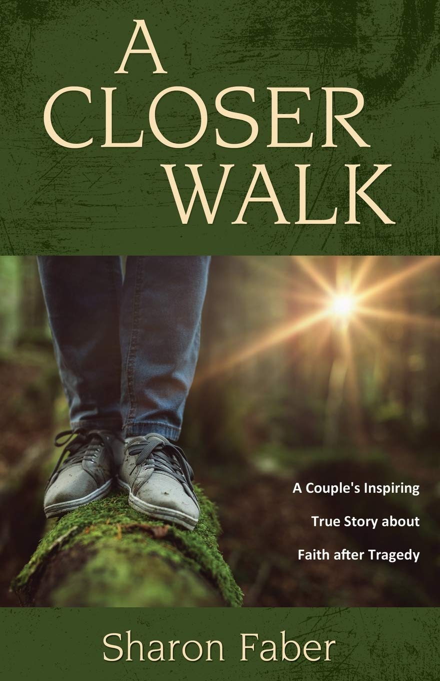 A Closer Walk: A Couple's Inspiring True Story about Faith after Tragedy 9781486616558