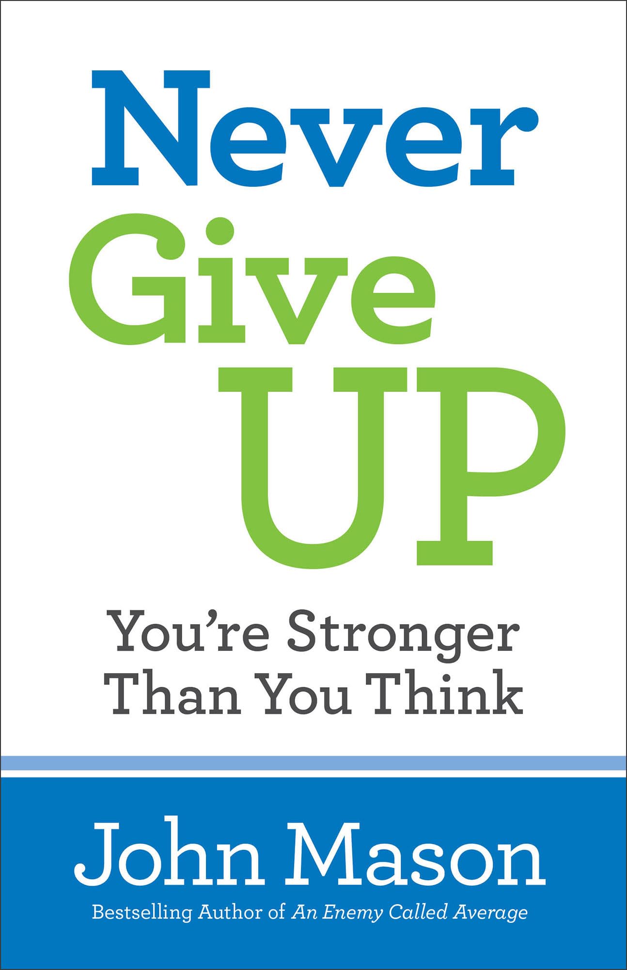 Never Give Up--You're Stronger Than You Think 9780800727116