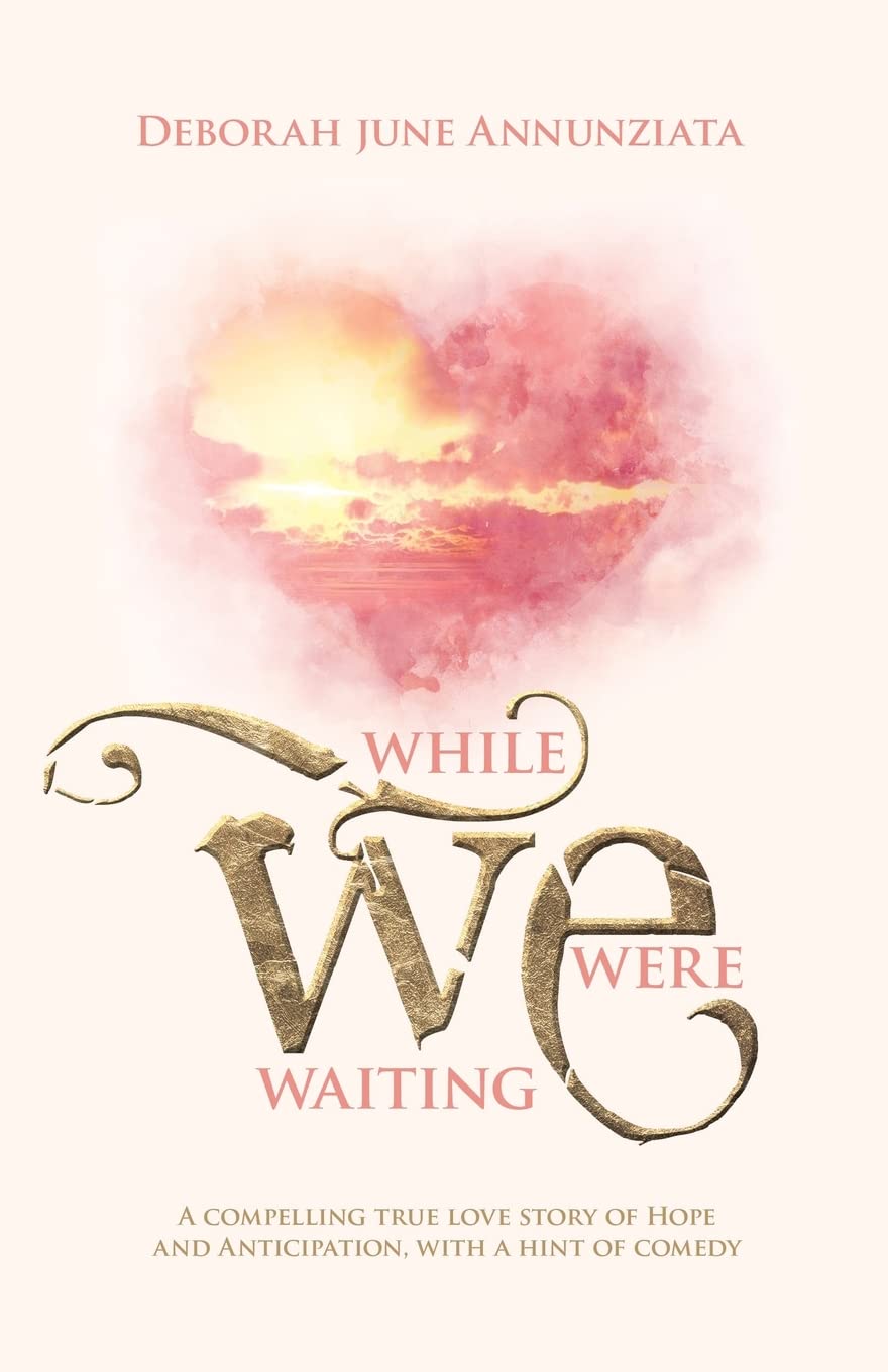 While We Were Waiting: A Compelling True Love Story of Hope and Anticipation, with a Hint of Comedy 9781486623471