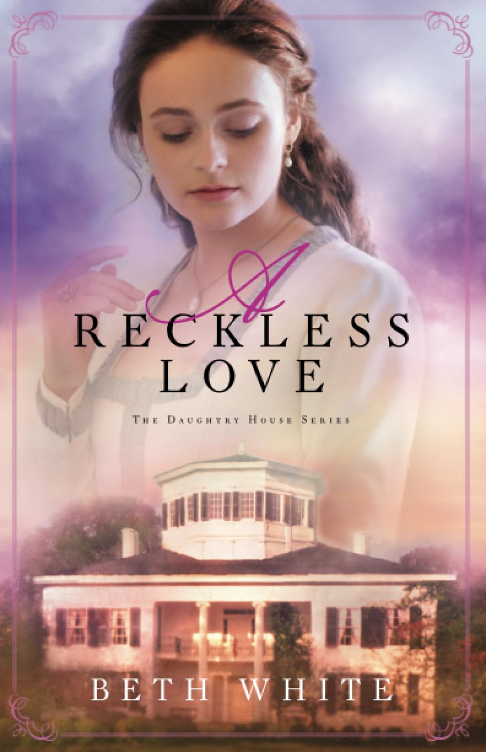 A Reckless Love (Daughtry House) Book 3 of 3 9780800726911