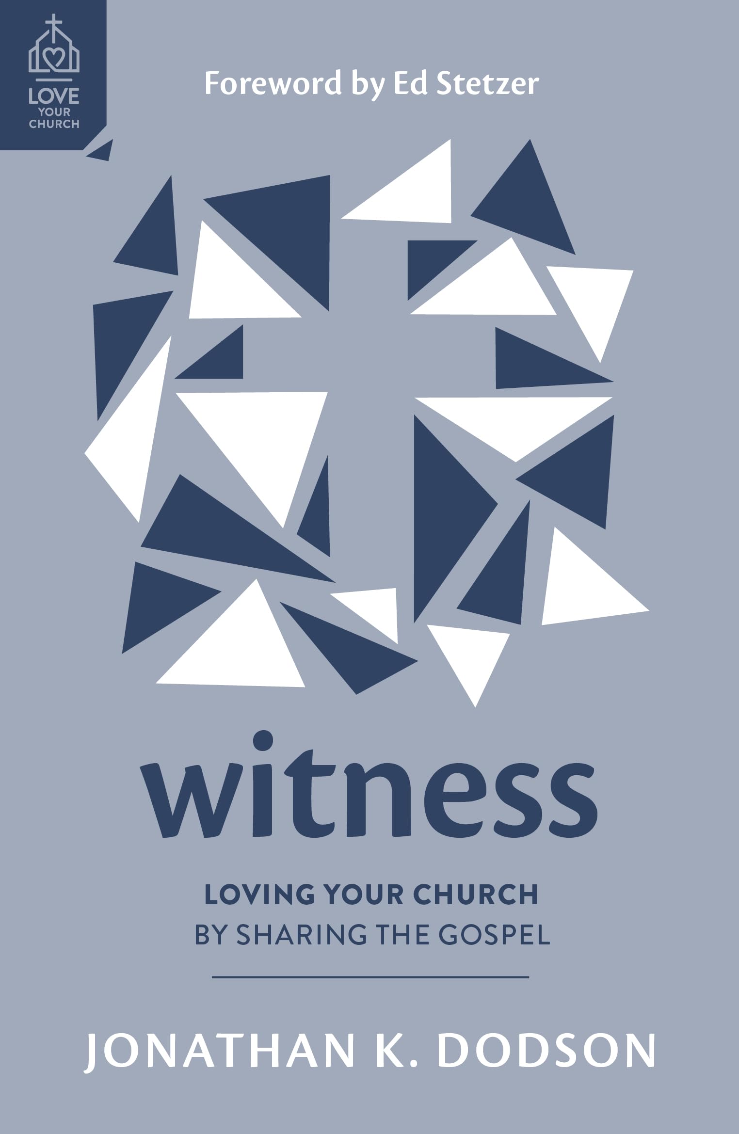 Witness: Loving Your Church by Sharing the Gospel (How to reach your community the good news of Jesus as a church) 9781802543162